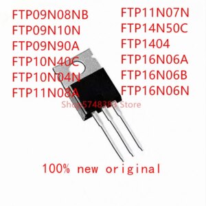 10PCS FTP09N08NB FTP09N10N FTP09N90A FTP10N40C FTP10N04N FTP11N08A FTP11N07N FTP14N50C FTP1404 FTP16N06A FTP16N06B FTP16N06N