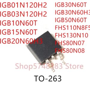 10PCS IGB01N120H2 IGB03N120H2 IGB10N60T IGB15N60T IGB20N60H3 IGB30N60H3 IGB50N60T FHS110N8F5 FHS130N10 FHS80N07 FHS80N08 TO-263